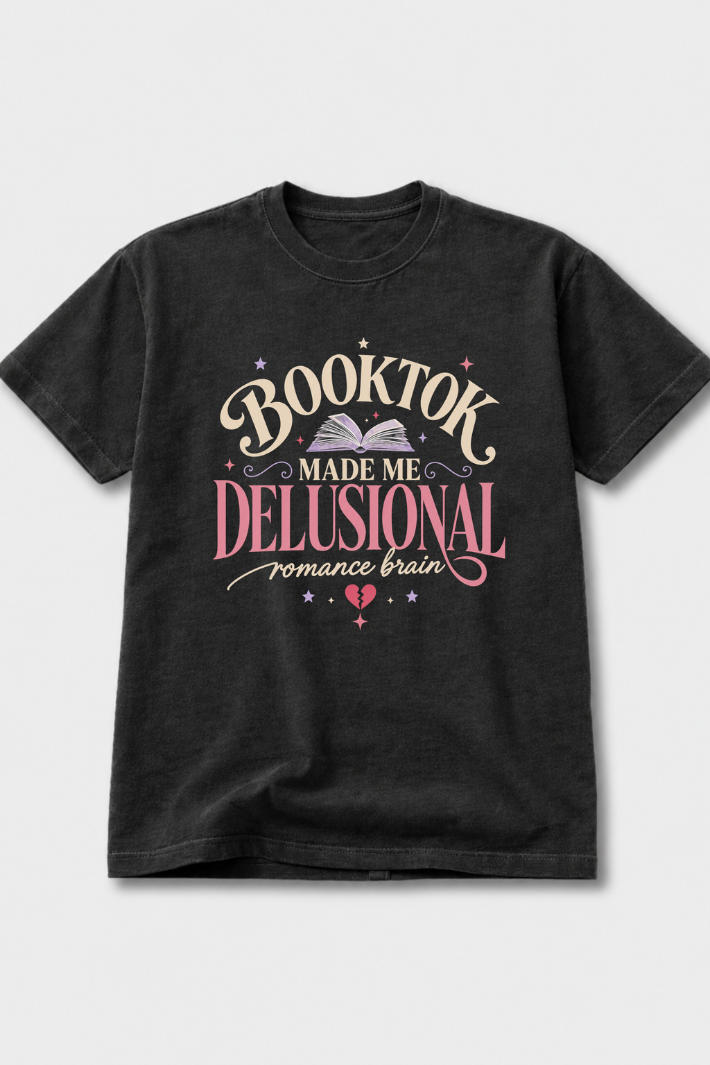 BookTok Made Me Delusional — T-Shirt