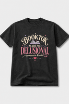 BookTok Made Me Delusional — T-Shirt