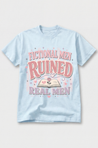 Fictional Men Ruined Real Men — T-Shirt