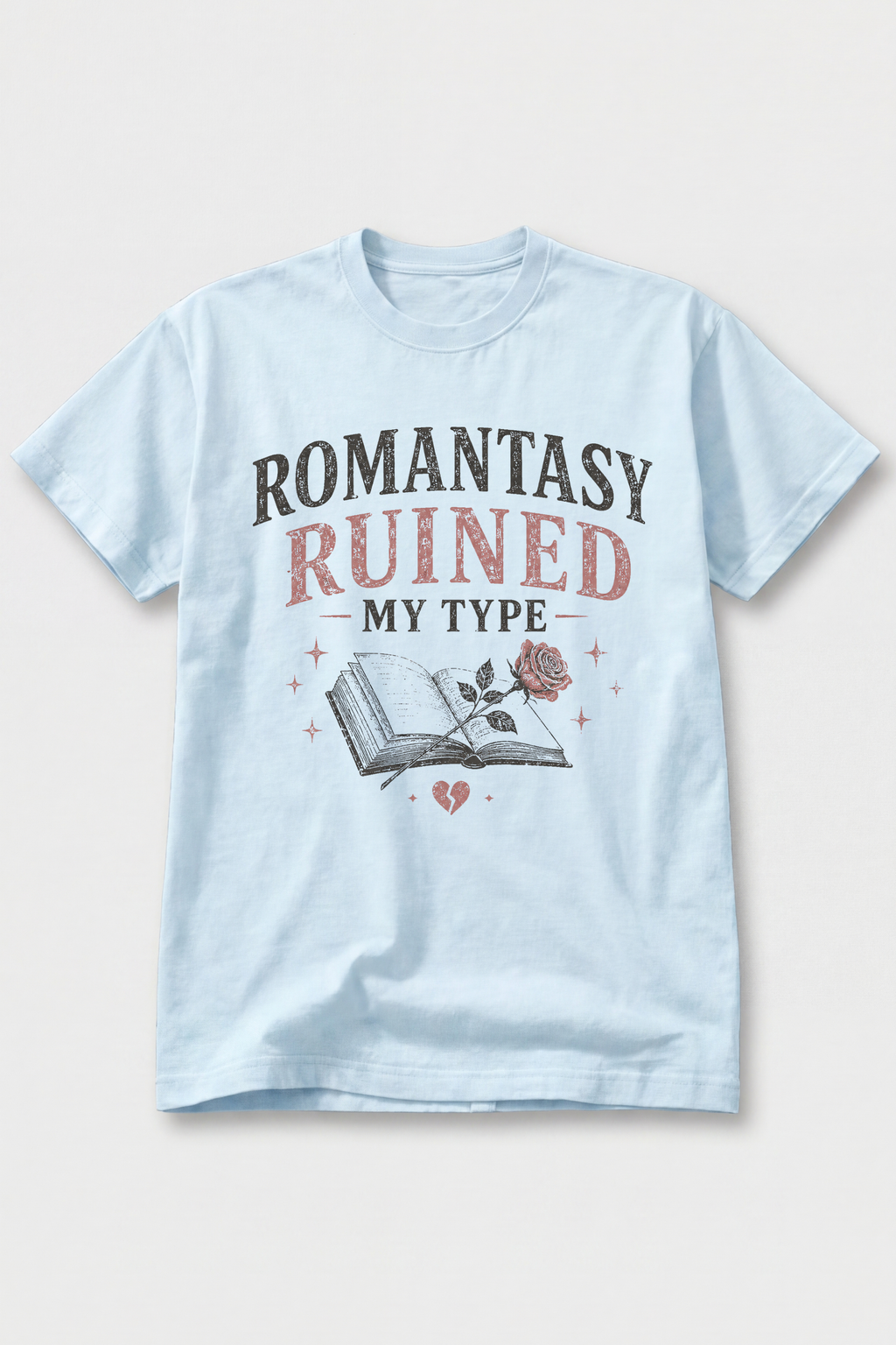 Romantasy Ruined My Type T-Shirt